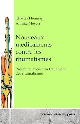 Nouveaux médicaments contre les rhumatismes: Présent et avenir du traitement des rhumatismes Nouveaux médicaments contre les rhumatismes: Présent et avenir du traitement des rhumatismes