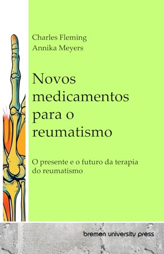 Novos medicamentos para o reumatismo: O presente e o futuro da terapia do reumatismo Novos medicamentos para o reumatismo: O presente e o futuro da terapia do reumatismo