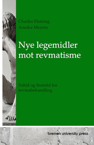 Nye legemidler mot revmatisme: Nåtid og fremtid for revmabehandling von bremen university press