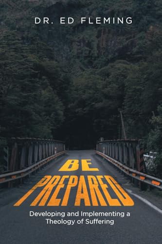 Be Prepared: Developing and Implementing a Theology of Suffering von Newman Springs