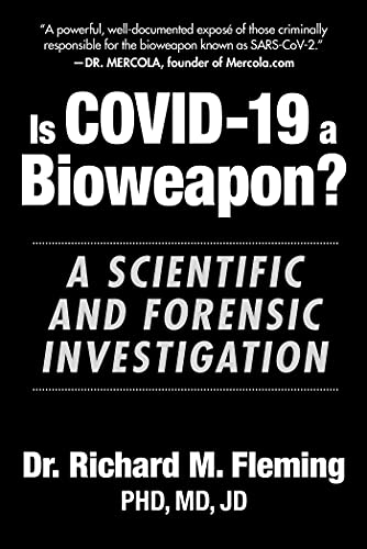 Is COVID-19 a Bioweapon?: A Scientific and Forensic Investigation (Children’s Health Defense)