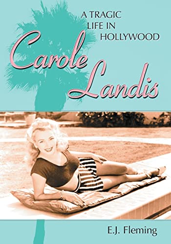 Carole Landis: A Tragic Life in Hollywood von McFarland & Company