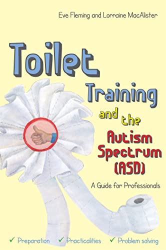 Toilet Training and the Autism Spectrum (ASD): A Guide for Professionals von Jessica Kingsley Publishers