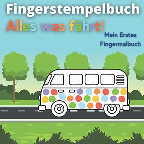 Fingerstempelbuch - Alles was fährt: Mein erstes fingermalbuch