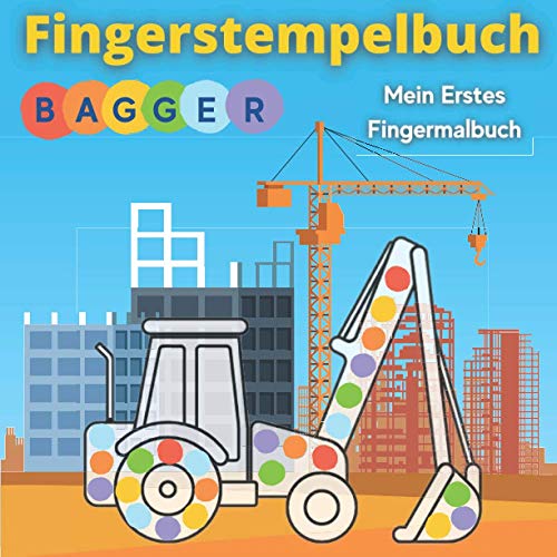 Fingerstempelbuch - Bagger: Mein erstes fingermalbuch