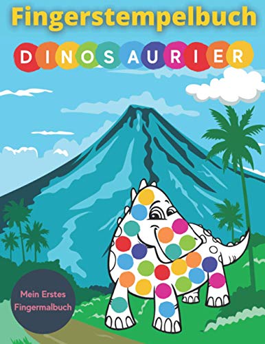 Fingerstempelbuch - Dinosaurier: Mein erstes fingermalbuch von Independently published