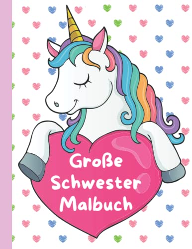 Große Schwester Malbuch: Einhornen - Perfektes Geschenk für Kleinkinder und Mädchen mit einem neuen Baby
