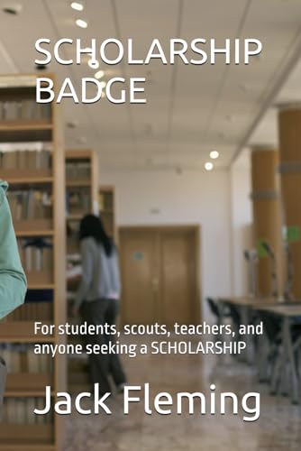 SCHOLARSHIP BADGE: For students, scouts, teachers, and anyone seeking a SCHOLARSHIP von Independently published