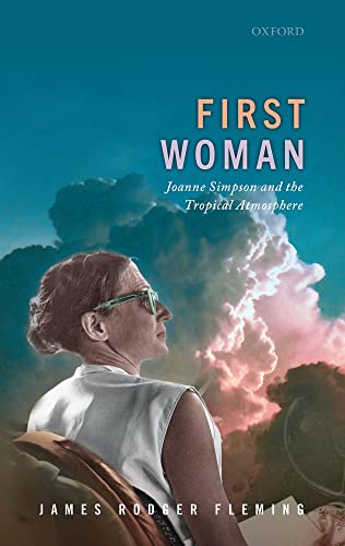 First Woman: Joanne Simpson and the Tropical Atmosphere von Oxford University Press