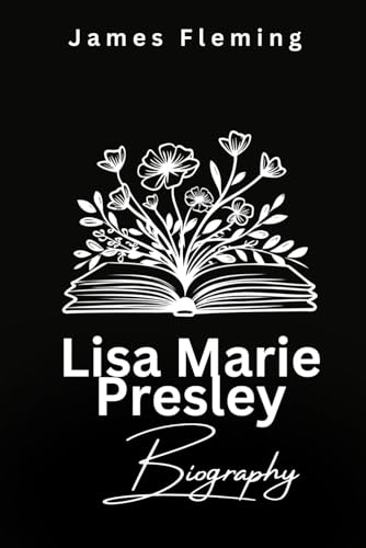 Lisa Marie Presley Biography (Legends of the world, Band 3) von Independently published