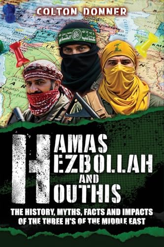 Hamas, Hezbollah and Houthis: The History, Myths, Facts and Impacts of the Three H's of the Middle East Hamas, Hezbollah and Houthis: The History, Myths, Facts and Impacts of the Three H's of the Middle East von Indy Pub