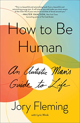How to Be Human: An Autistic Man's Guide to Life (An Inspiring Memoir)
