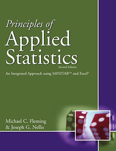 Principles of Applied Statistics: An Integrated Approach using MINITAB (TM) and Excel: An Integrated Approach Using Minitab and Excel (Principles of Management)