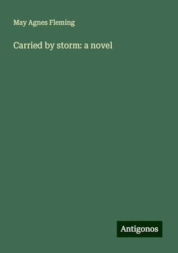 Carried by storm: a novel Carried by storm: a novel