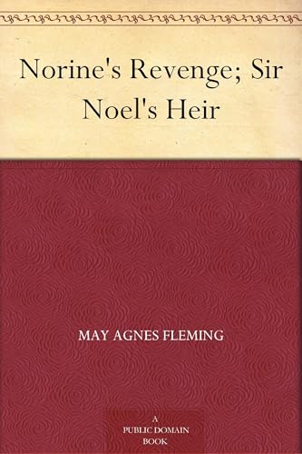 Norine's Revenge, and, Sir Noel's Heir Norine's Revenge, and, Sir Noel's Heir von Anson Street Press