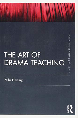 The Art Of Drama Teaching: Classic Edition (Routledge Education Classic Editions) von Routledge