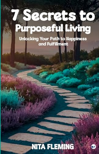 7 Secrets to Purposeful Living: Unlocking Your Path to Happiness and Fulfillment von Clever Fox Publishing