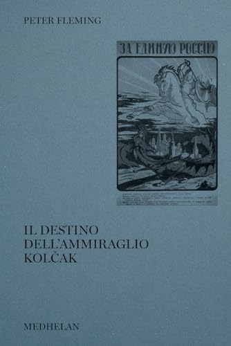 Il destino dell'ammiraglio Kolčak (Biblioteca Medhelan) von Edizioni Medhelan