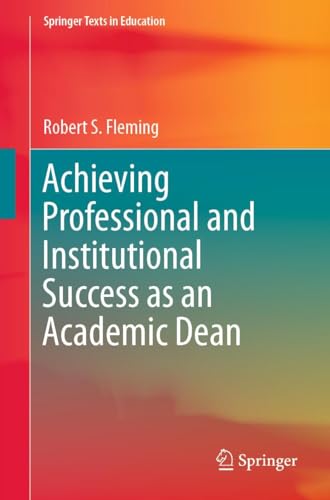 Achieving Professional and Institutional Success as an Academic Dean (Springer Texts in Education) von Springer