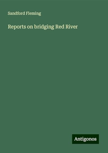 Reports on bridging Red River von Antigonos Verlag