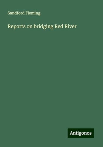 Reports on bridging Red River von Antigonos Verlag