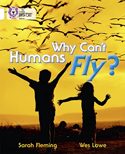 Why Can't Humans Fly?: Band 10/White (Collins Big Cat)