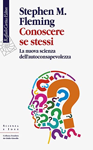 Conoscere se stessi. La nuova scienza dell'autoconsapevolezza (Scienza e idee) von Raffaello Cortina Editore