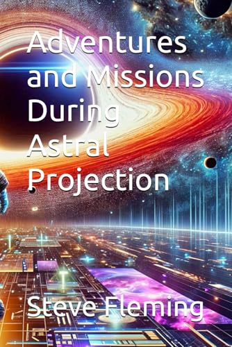 Adventures and Missions During Astral Projection von Independently published