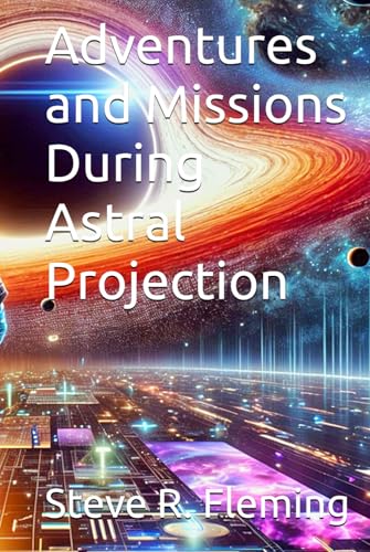 Adventures and Missions During Astral Projection von Independently published