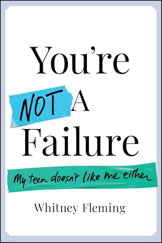 You're Not a Failure: My Teen Doesn't Like Me Either von Jossey-Bass
