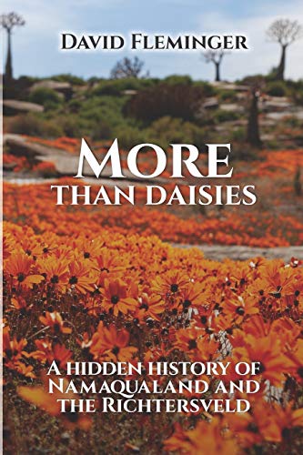 More Than Daisies: A Hidden History of Namaqualand and the Richtersveld (Hidden Histories, Band 2)