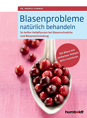 Blasenprobleme natürlich behandeln: So helfen Heilpflanzen bei Blasenschwäche und Blasenentzündungen. Die Blase mit einfachen Mitteln aktiv trainieren Blasenprobleme natürlich behandeln: So helfen Heilpflanzen bei Blasenschwäche und Blasenentzündungen. Die Blase mit einfachen Mitteln aktiv trainieren