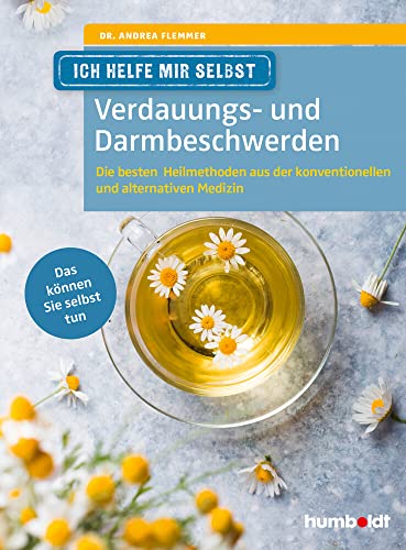 Ich helfe mir selbst - Verdauungs- und Darmbeschwerden: Die besten Heilmethoden aus der konventionellen und alternativen Medizin. Das können Sie selbst tun