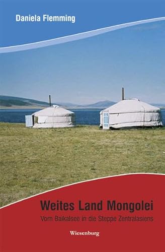 Weites Land Mongolei: Vom Baikalsee in die Steppe Zentralasiens