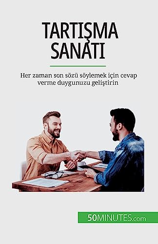 Tartışma sanatı: Her zaman son sözü söylemek için cevap verme duygunuzu geliştirin: Her zaman son sözü söylemek için cevap verme duygunuzu geli¿tirin