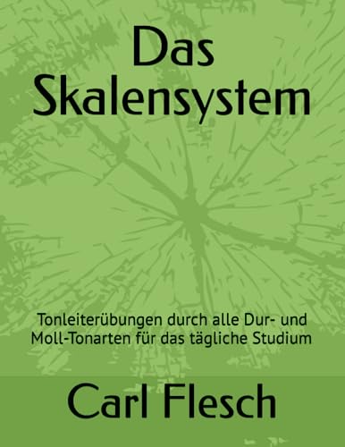 Das Skalensystem: Tonleiterübungen durch alle Dur- und Moll-Tonarten für das tägliche Studium von Independently published