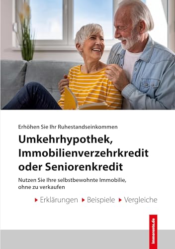 Umkehrhypothek - Immobilienverzehrkredit - Seniorenkredit: Erhöhen Sie Ihr Ruhestandseinkommen von Book on Demand