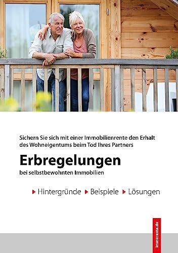 Erbregelungen bei selbstbewohnten Immobilien: Sichern Sie sich mit einer Immobilienrente den Erhalt des Wohneigentums beim Tod Ihres Partners von Book on Demand
