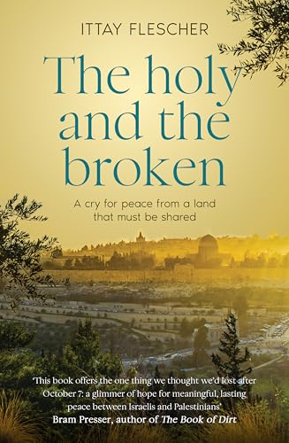 The Holy and the Broken: A Cry for Israeli-Palestinian Peace from a Land That Must Be Shared The Holy and the Broken: A Cry for Israeli-Palestinian Peace from a Land That Must Be Shared von Harper Collins Publ. UK