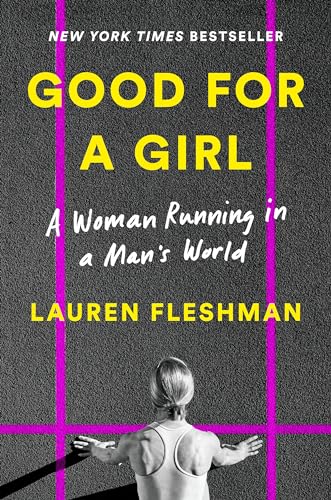 Good for a Girl: A Woman Running in a Man's World