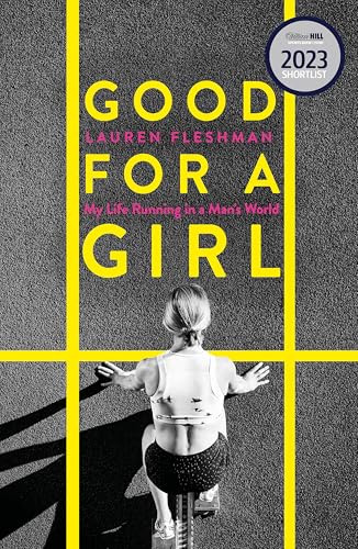 Good for a Girl: My Life Running in a Man's World - WINNER OF THE WILLIAM HILL SPORTS BOOK OF THE YEAR AWARD 2023 (Dilly's Story)
