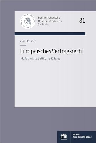 Europäisches Vertragsrecht: Die Rechtslage bei Nichterfüllung (Berliner Juristische Universitätsschriften: Zivilrecht) von Berliner Wissenschafts-Verlag