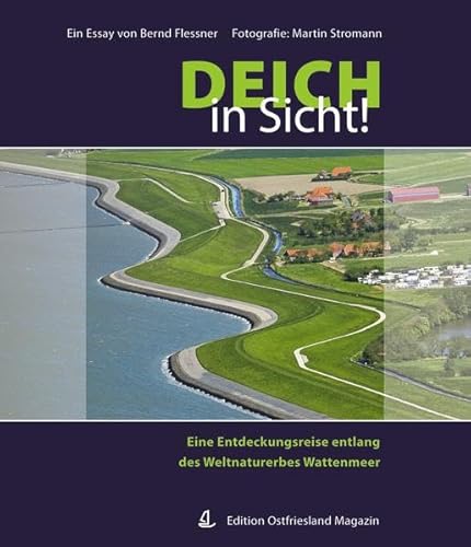 Deich in Sicht!: Eine Entdeckungsreise entlang des Weltnaturerbes Wattenmeer (Edition Ostfriesland Magazin)