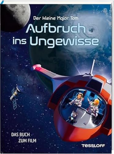 Der kleine Major Tom. Aufbruch ins Ungewisse / Das Buch zum Film / Ein neues Abenteuer für Kinder ab 8 Jahren: Buch zum Film Der kleine Major Tom. Aufbruch ins Ungewisse / Das Buch zum Film / Ein neues Abenteuer für Kinder ab 8 Jahren: Buch zum Film