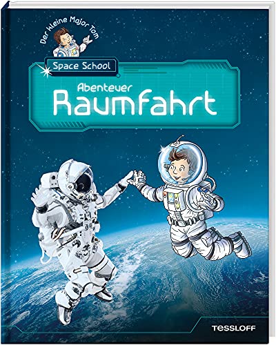 Der kleine Major Tom. Space School. Band 1. Abenteuer Raumfahrt von Tessloff