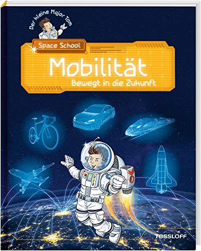 Der kleine Major Tom. Space School. Band 4. Mobilität - Bewegt in die Zukunft Der kleine Major Tom. Space School. Band 4. Mobilität - Bewegt in die Zukunft von Tessloff