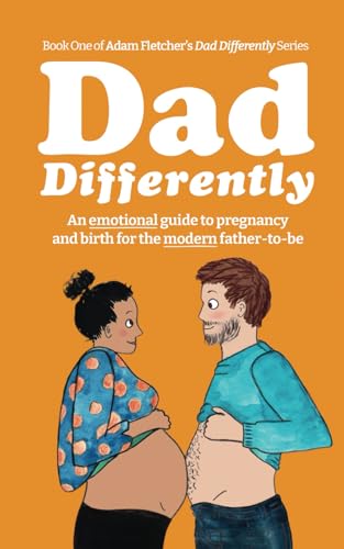 Dad Differently: Pregnancy - An Emotional Guide to Pregnancy and Birth for the Modern Father-to-Be von Independently published