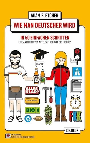 Wie man Deutscher wird in 50 einfachen Schritten / How to be German in 50 easy steps: Zweisprachiges Wendebuch Deutsch/Englisch (Beck Paperback) von C.H.Beck