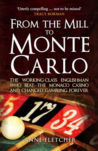 From the Mill to Monte Carlo: The Working-Class Englishman Who Beat the Monaco Casino and Changed Gambling Forever von Amberley Publishing