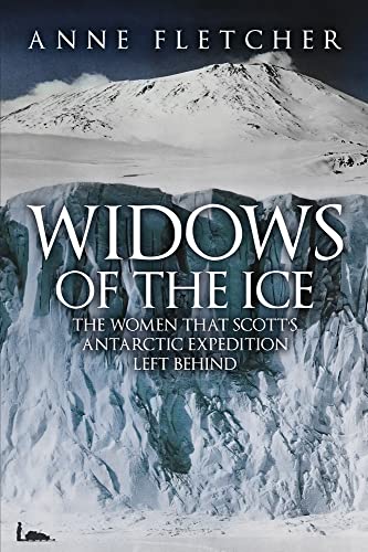 Widows of the Ice: The Women that Scott’s Antarctic Expedition Left Behind von Amberley Publishing
